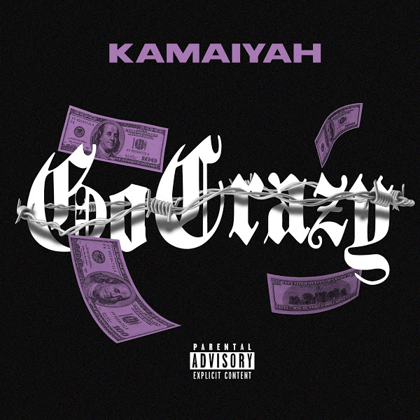 Kamaiyah - Go Crazy