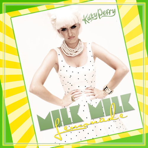 Katy Perry - Milk Milk Lemonade