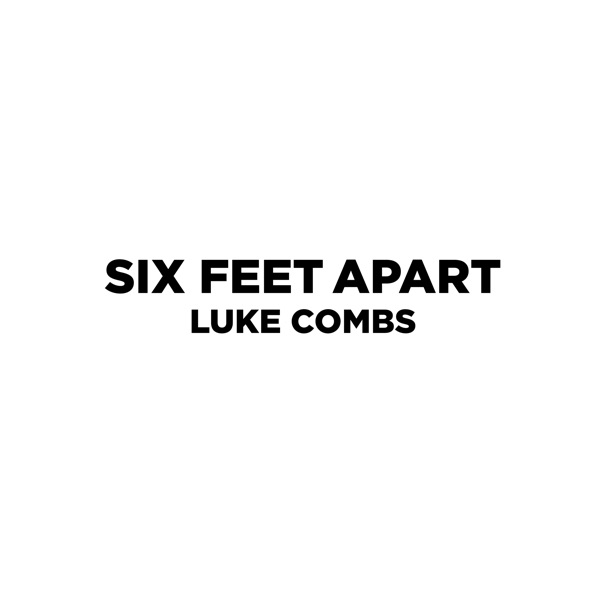 Luke Combs - Six Feet Apart