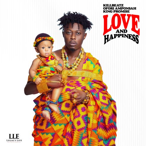 Killbeatz, King Promise & Ofori Amponsah - Love and Happiness - EP