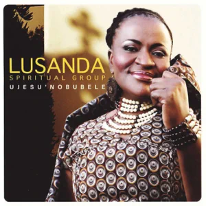 Lusanda Spiritual Group - uJesu Unobubele