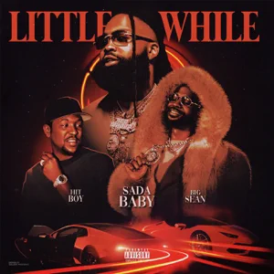 little while feat. big sean hit boy single sada baby