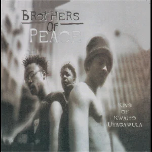 brothers of peace king of kwaito uyagawula