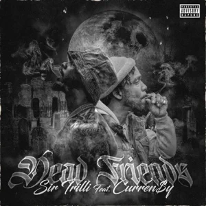 dead friends single sir trilli curreny