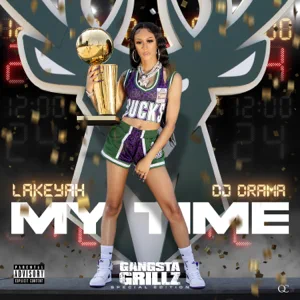 my time gangsta grillz special edition feat. dj drama lakeyah