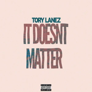 It Doesnt Matter Single Tory Lanez