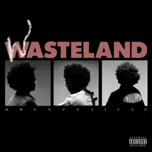 WASTELAND Brent Faiyaz