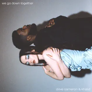 We Go Down Together Single Dove Cameron Khalid