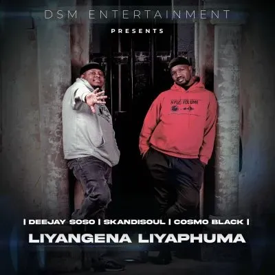 Deejay Soso, Skandisoul & Cosmo Black Liyangena Liyaphuma