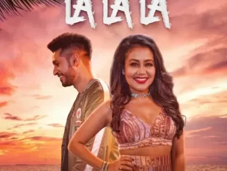 Neha Kakkar & Arjun Kanungo La La La