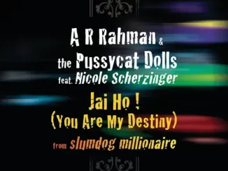 A.R. Rahman, The Pussycat Dolls & Nicole Scherzinger Jai Ho! (You Are My Destiny) [From Slumdog Millionaire] [feat. Nicole Scherzinger