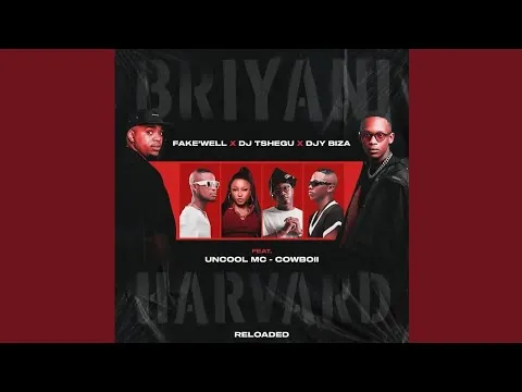 Fake'well, Dj Tshegu & Djy Biza BRIYANI vs HAVARD (Reloaded) feat. Uncool MC & Cowboii