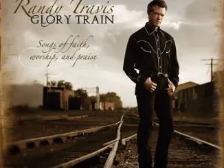 Randy Travis Glory Train, Songs of Faith, Worship & Praise