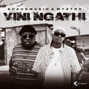 Shaunmusiq & Myztro feat. Scotts Maphuma, CowBoii & Kabelo Sings – Yini Ngathi