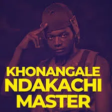 Khonangale – Ndakachi Master