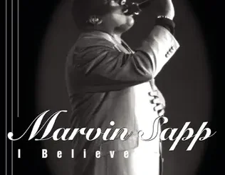 Marvin Sapp – I Believe