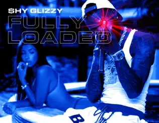 Shy Glizzy – Fully Loaded
