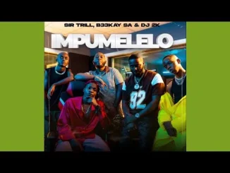 Sir Trill, B33kay SA & Dj 2k Impumelelo (Official Audio) feat. Msongi, De Soul & Tumisho